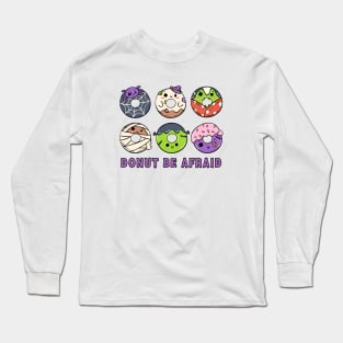 Donut be afraid funny halloween design sweet Long Sleeve T-Shirt